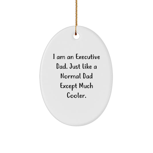 Executive Oval Ornament Gifts from Dad, Funny Executive Dad, Christmas Unique Gifts for Executive Men - Image 1