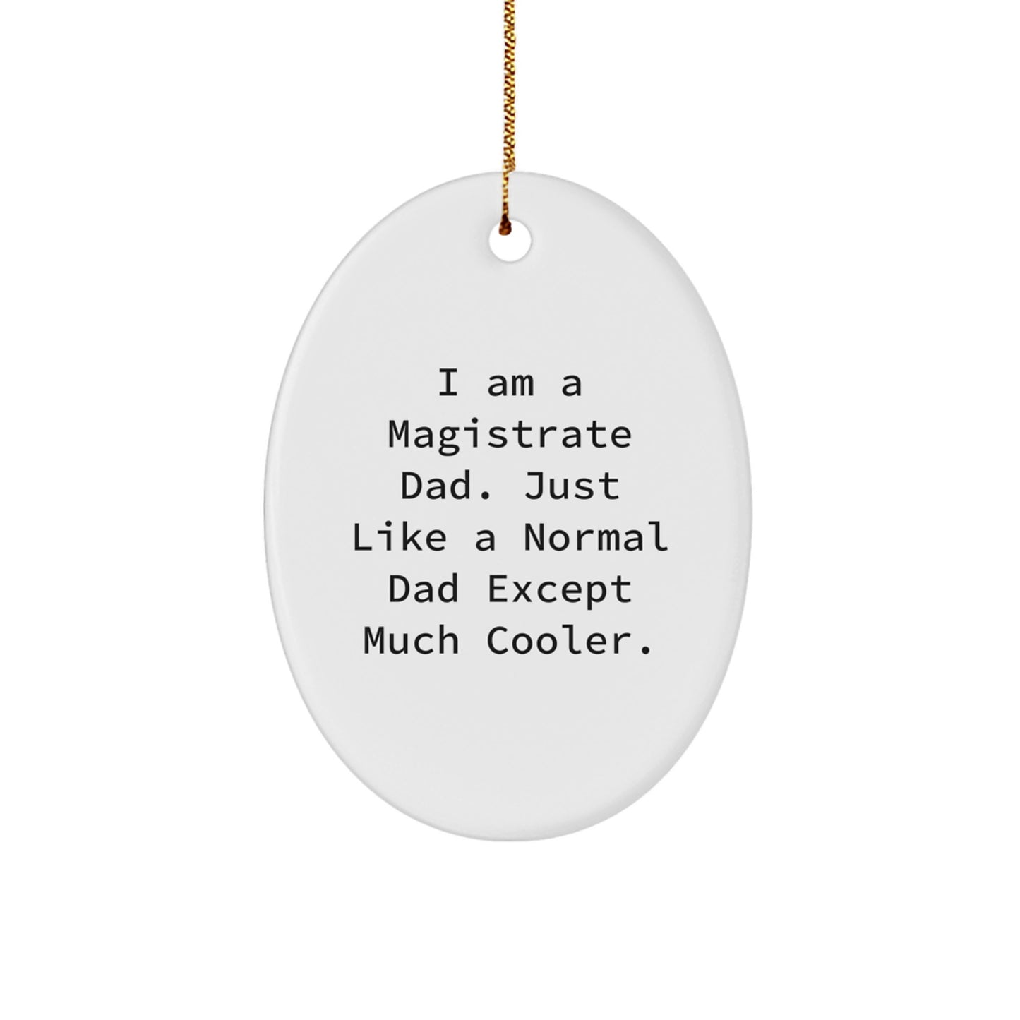 Funny Magistrate Dad Oval Ornament, Gifts for Magistrate Men from Family, Unique Christmas Unique Gifts - Image 1