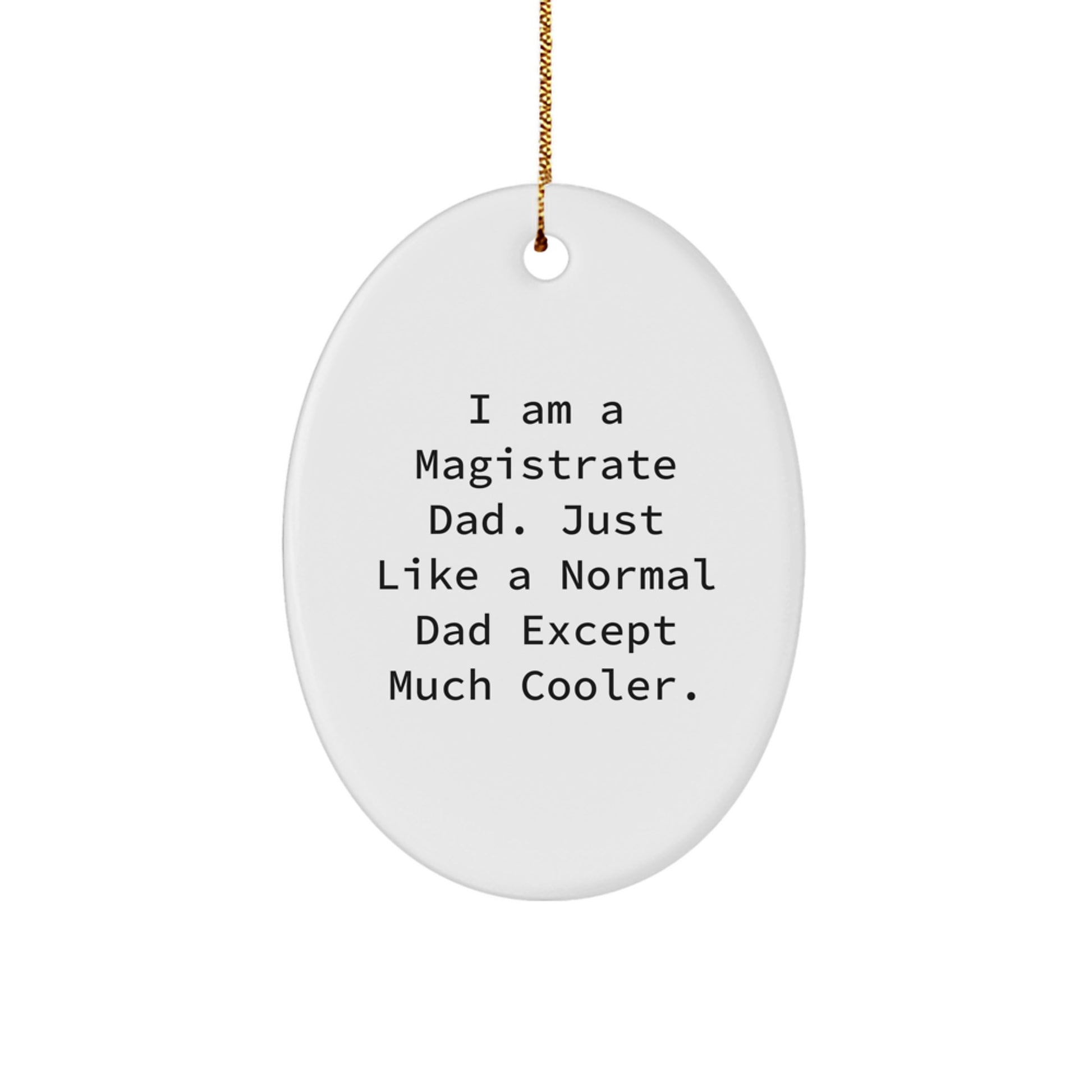 Funny Magistrate Dad Oval Ornament, Gifts for Magistrate Men from Family, Unique Christmas Unique Gifts - Image 1