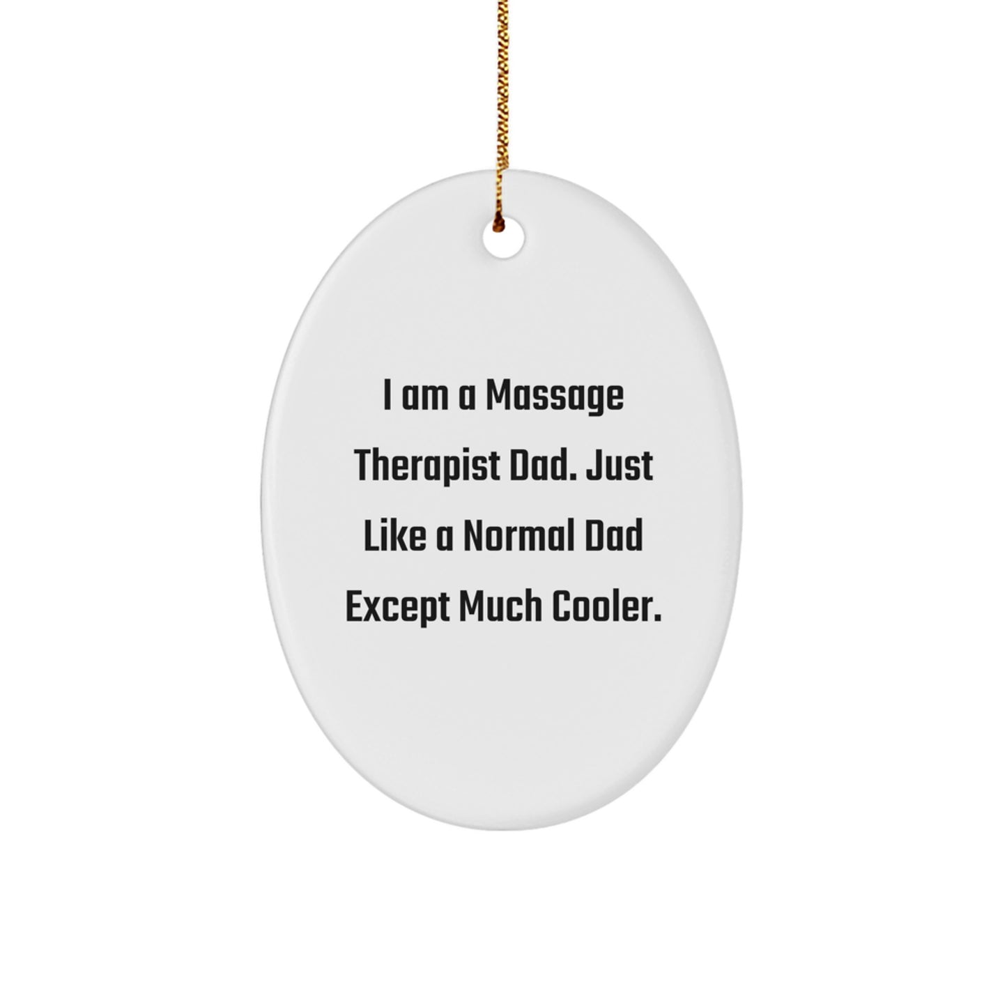 Funny Massage Therapist Gifts from Dad to Massage Therapist Men - Oval Ornament, I Am A Massage Therapist Dad Except Much Cooler, Christmas Unique Gifts - Image 1