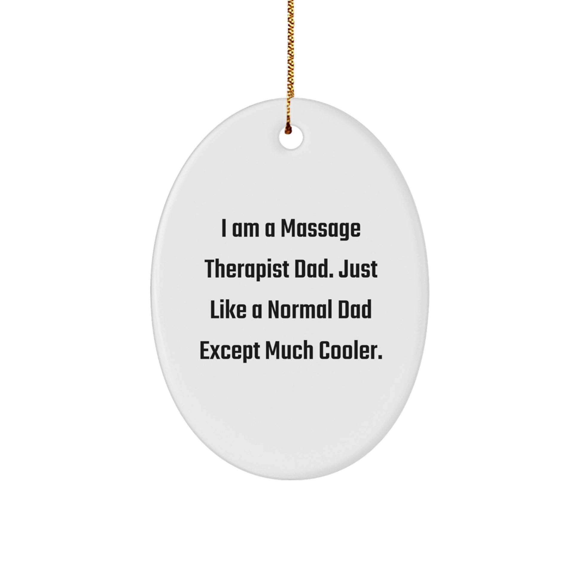 Funny Massage Therapist Gifts from Dad to Massage Therapist Men - Oval Ornament, I Am A Massage Therapist Dad Except Much Cooler, Christmas Unique Gifts - Image 1