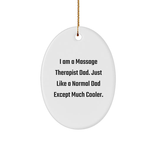 Funny Massage Therapist Gifts from Dad to Massage Therapist Men - Oval Ornament, I Am A Massage Therapist Dad Except Much Cooler, Christmas Unique Gifts - Image 1