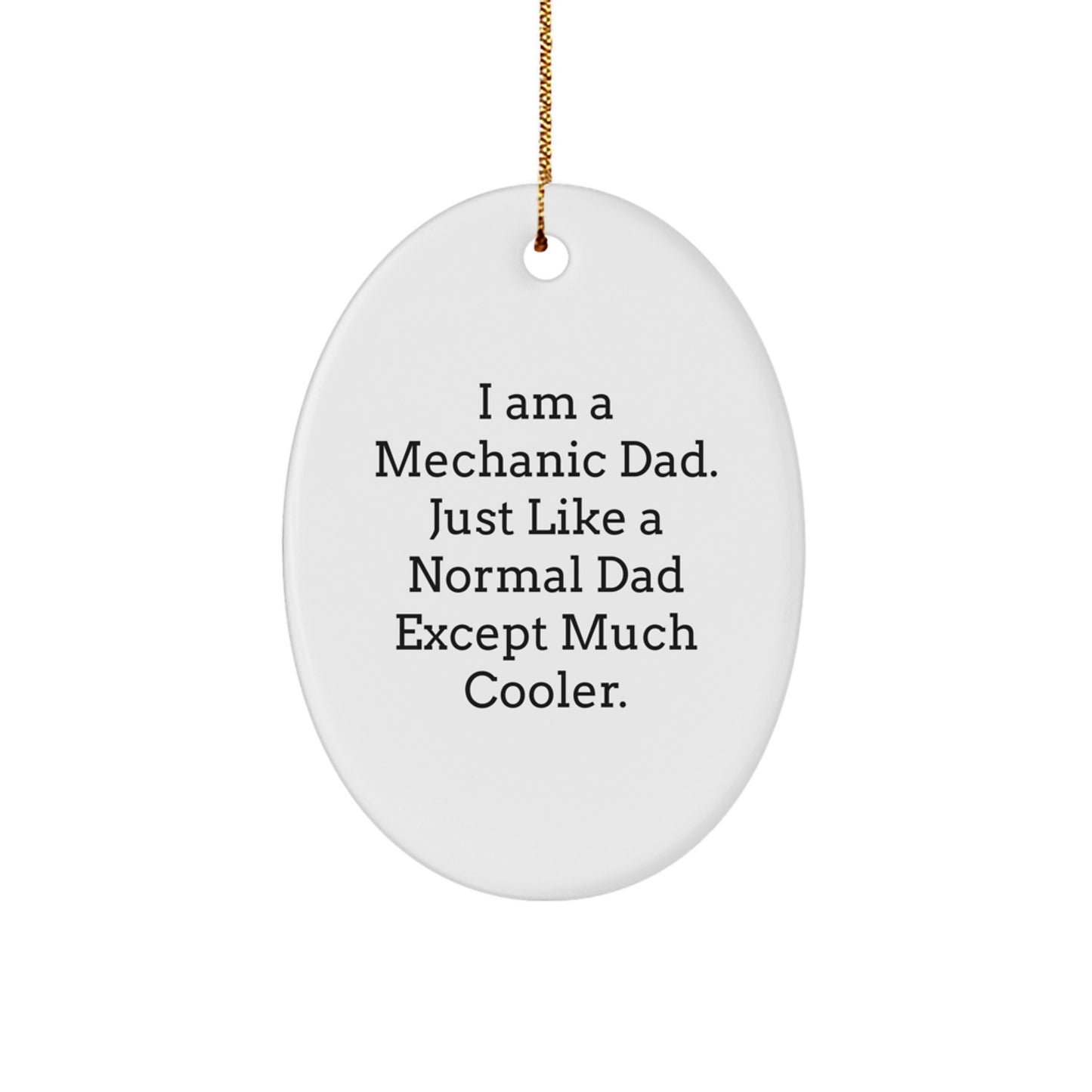 Mechanic Dad Gifts, Funny Oval Ornaments for Men, 'I Am A Mechanic Dad' Christmas Unique Gifts, from Dad to Mechanic Son or Friend - Image 1