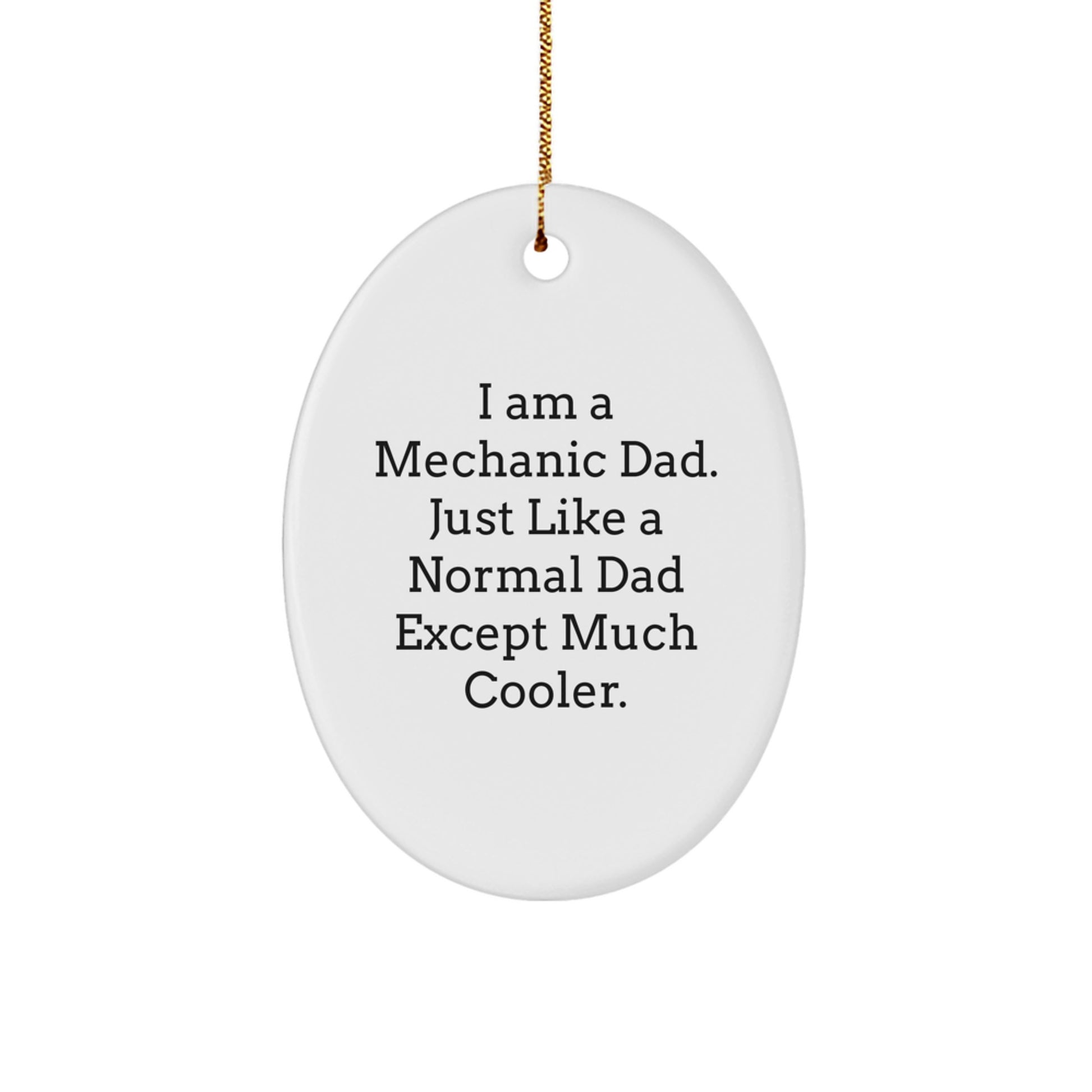 Mechanic Dad Gifts, Funny Oval Ornaments for Men, 'I Am A Mechanic Dad' Christmas Unique Gifts, from Dad to Mechanic Son or Friend - Image 1