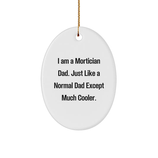 Funny Mortician Gifts, I Am A Mortician Dad - Oval Christmas Ornament from Friends, Family - Image 1