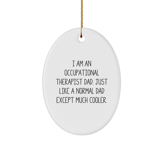 Occupational Therapist Dad Gift Ideas - Funny Oval Ornament for Christmas Unique Gifts from Men to Occupational Therapist - Image 1