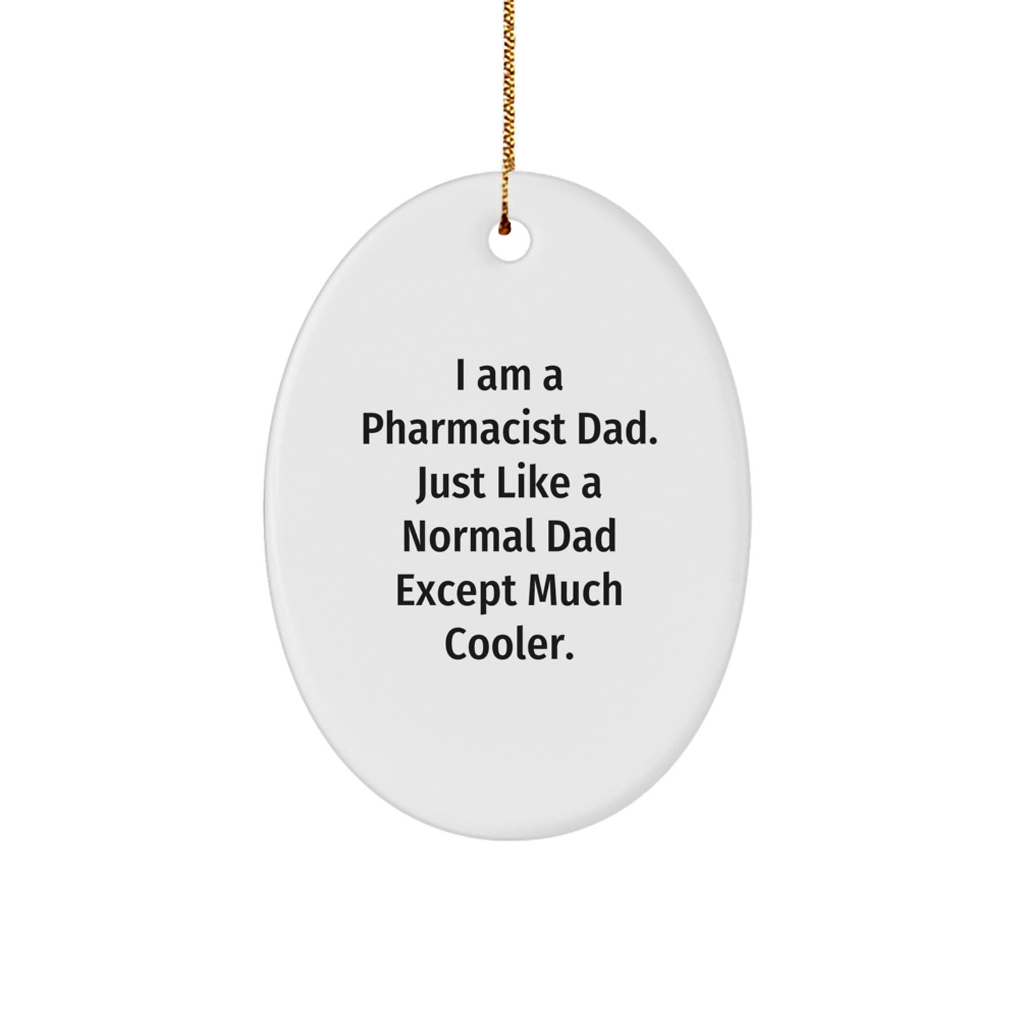 Funny Pharmacist Dad Gifts from Men, Oval Ornament Unique Christmas Memorable Presents for Pharmacist Dads - Image 1