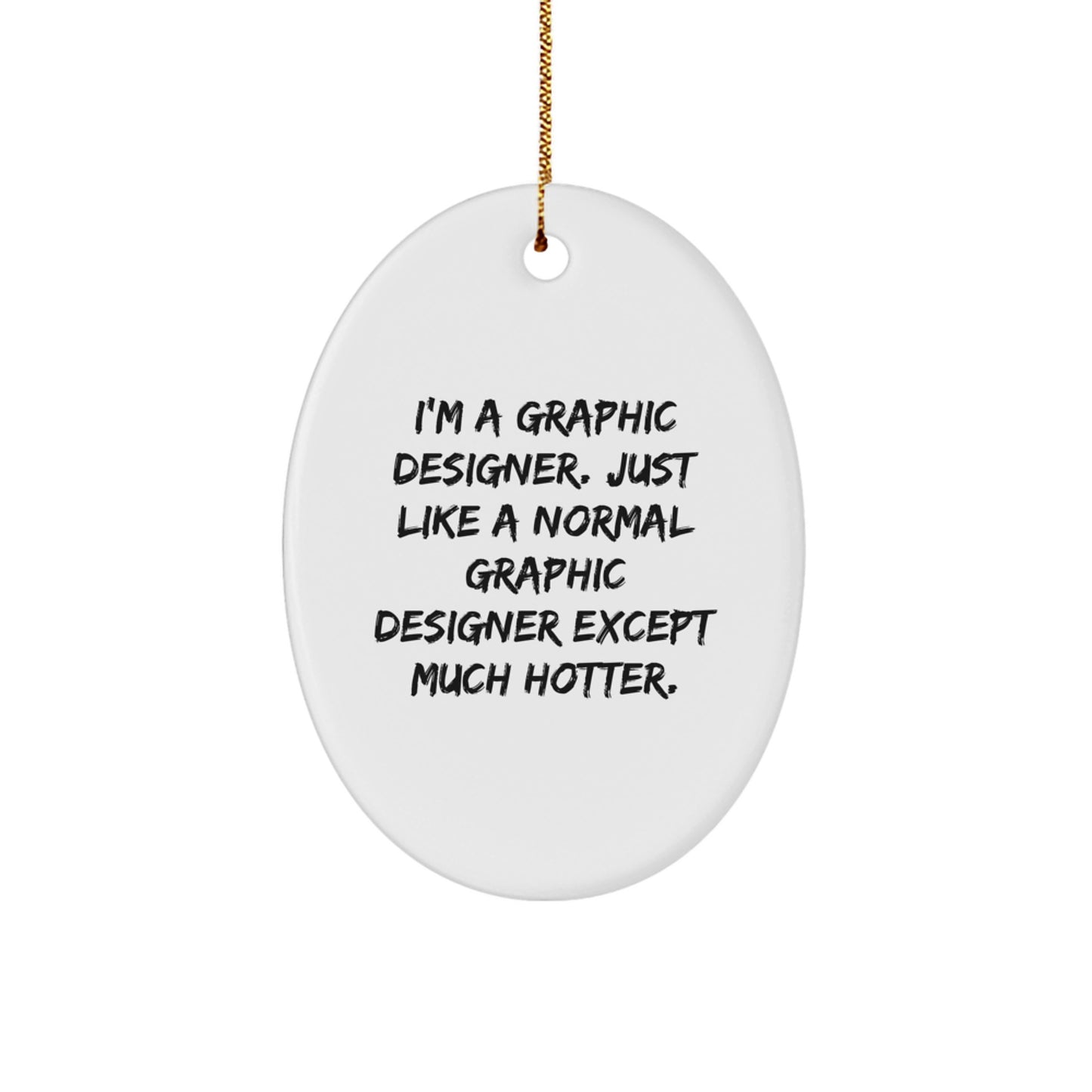 Graphic Designer Gifts from Friends for Men - Oval Ornament with Humorous Quote, Funny Graphic Designer Christmas Unique Gifts - Image 1