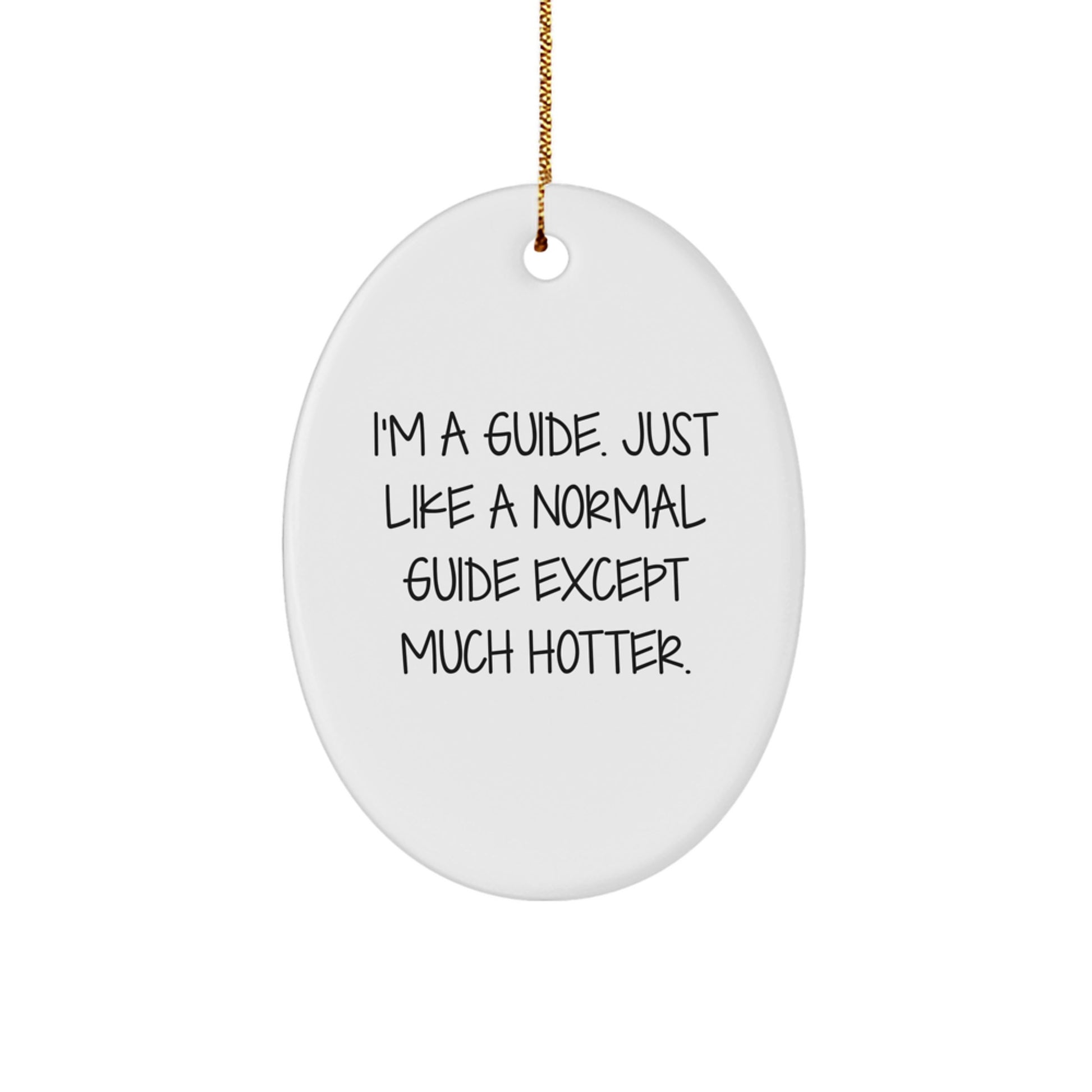 Funny Guide Gifts from Men to Guide Friends this Christmas Unique Oval Ornament - Image 1