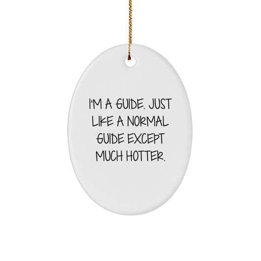 Funny Guide Gifts from Men to Guide Friends this Christmas Unique Oval Ornament - Image 1