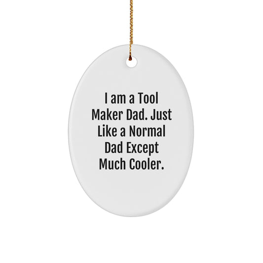 Tool Maker Dad Funny Oval Ornament, Gifts from Dad to Tool Maker, Unique Christmas Unique Gifts for Tool Makers, Oval Shaped Ornament - Image 1