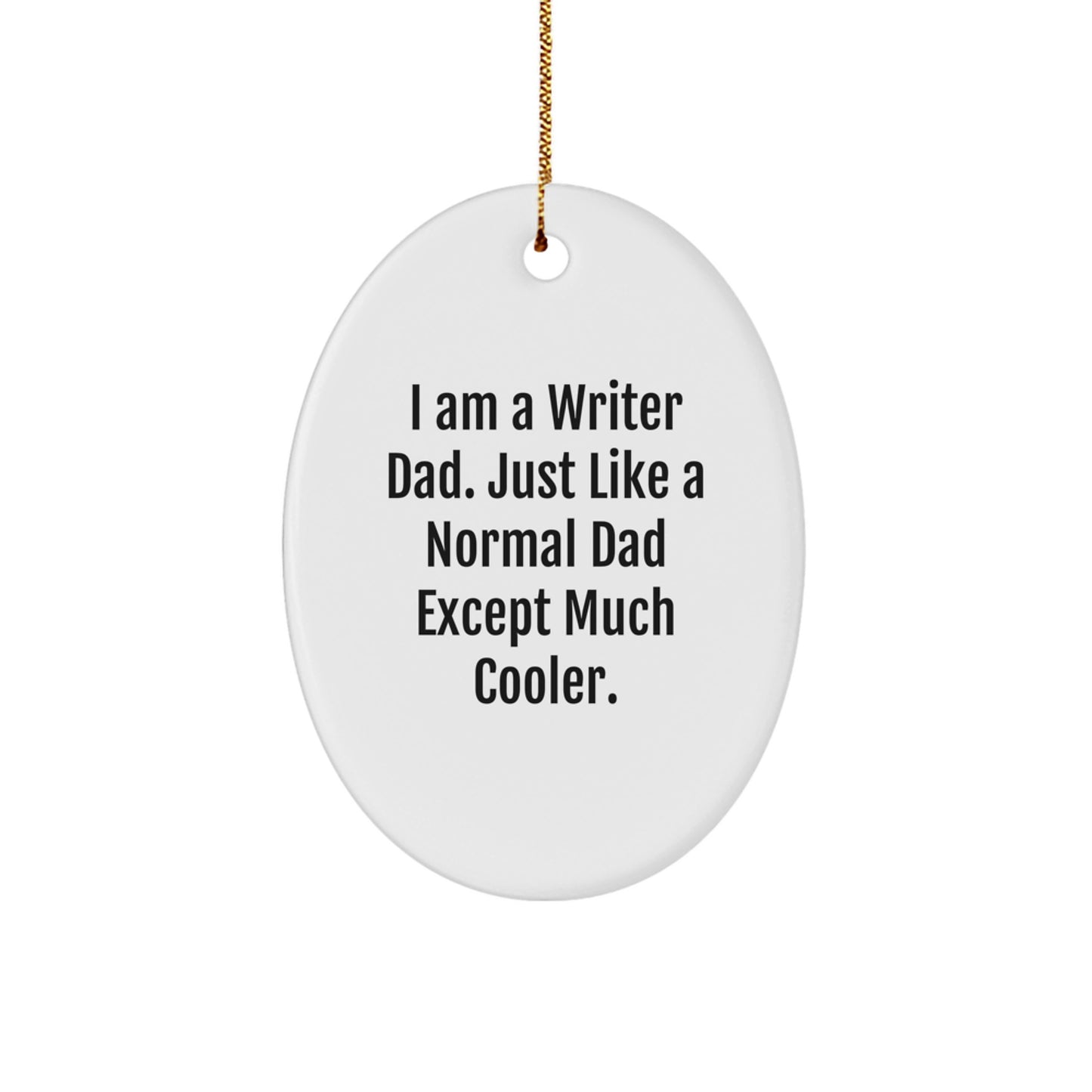 Funny Writer Gifts for Him - Oval Ornament 'I Am A Writer Dad' - Christmas Unique Gifts from Family to Writer Men - Image 1