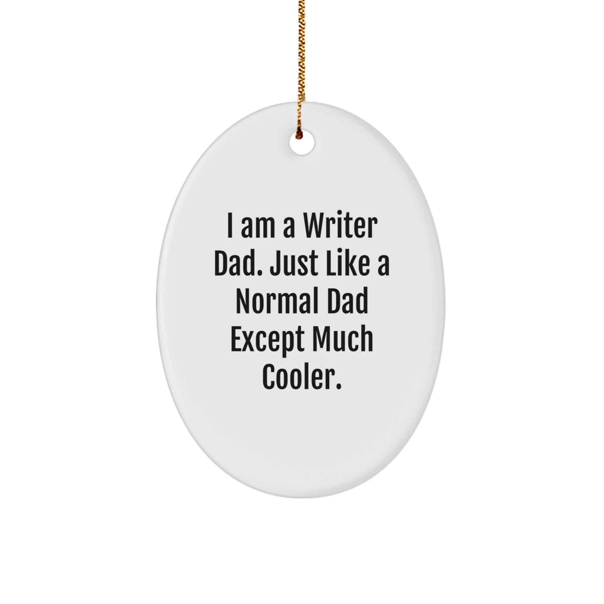Funny Writer Gifts for Him - Oval Ornament 'I Am A Writer Dad' - Christmas Unique Gifts from Family to Writer Men - Image 1