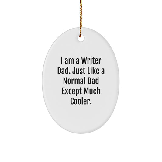 Funny Writer Gifts for Him - Oval Ornament 'I Am A Writer Dad' - Christmas Unique Gifts from Family to Writer Men - Image 1