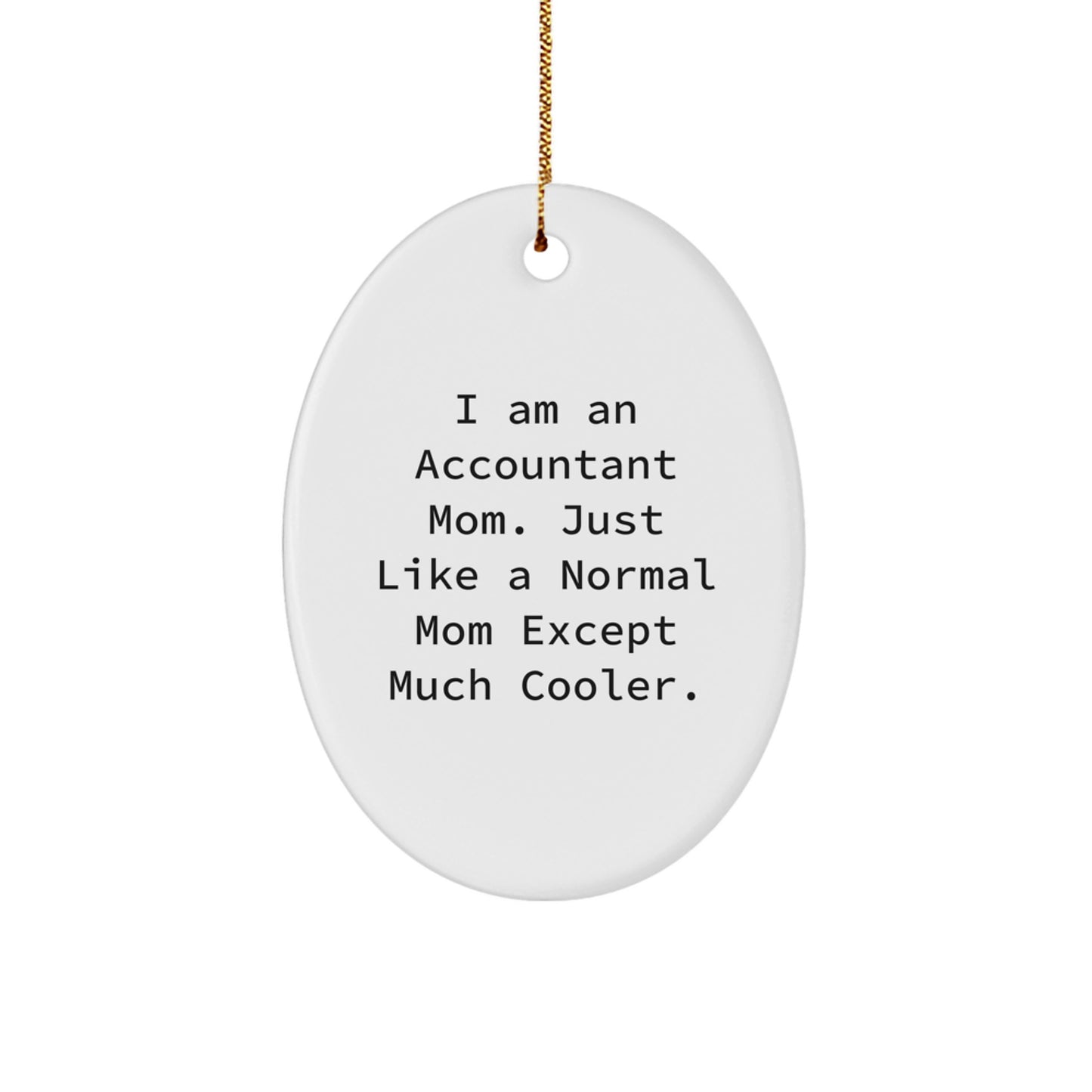 Accountant Mom Oval Ornament, Funny Christmas Unique Gifts for Accountant Friends and Family from Mom - Image 1