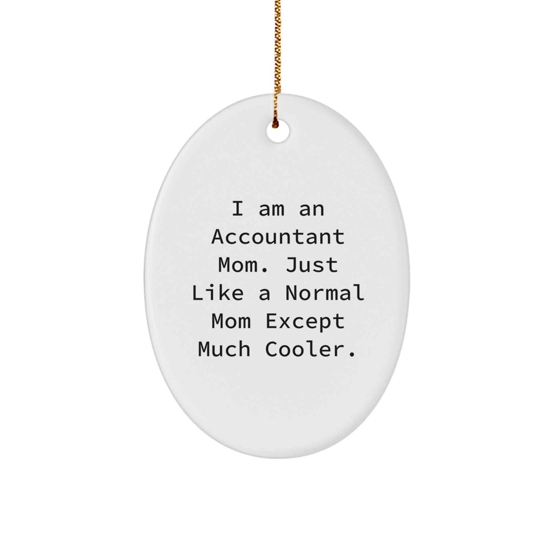 Accountant Mom Oval Ornament, Funny Christmas Unique Gifts for Accountant Friends and Family from Mom - Image 1