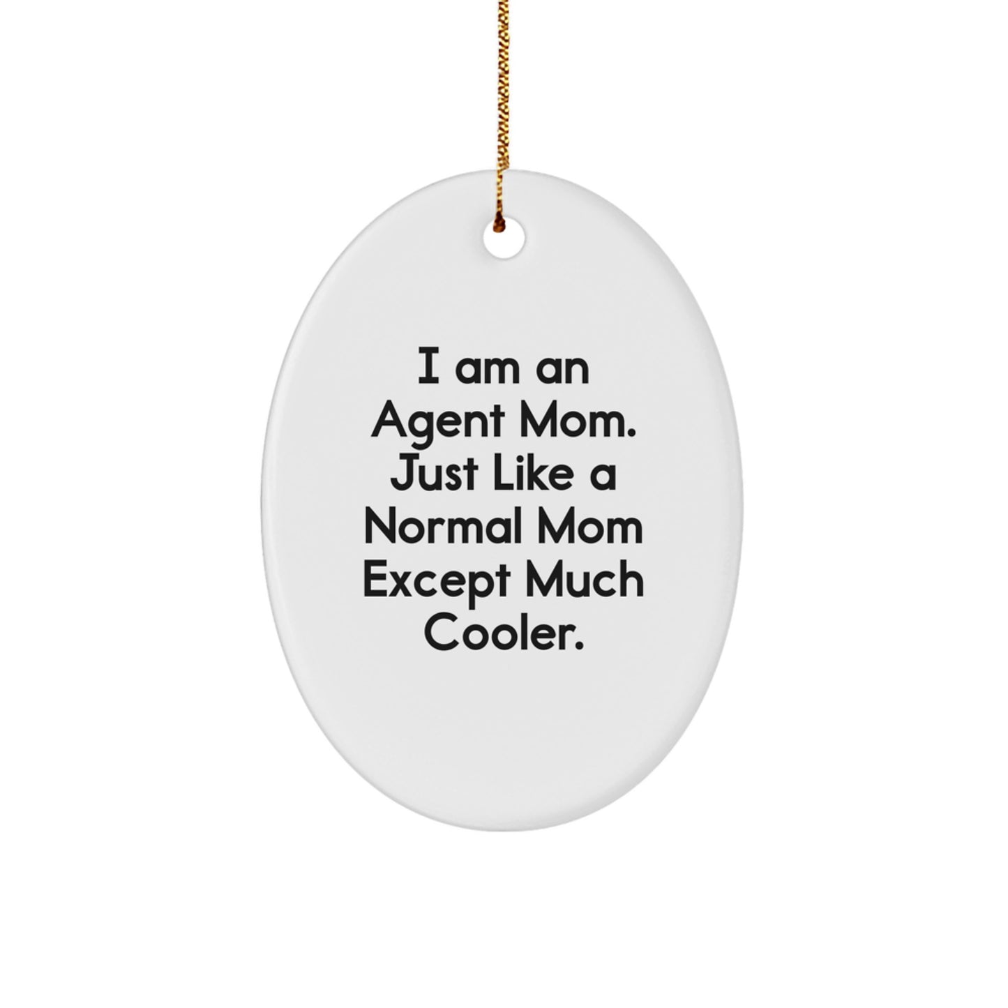 Funny Agent Mom Oval Ornament, Gifts from Family to Agent, Unique Christmas Unique Gifts for Agent, Agent Agent Mom - Image 1