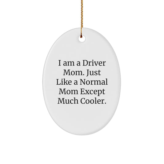 Funny Driver Mom Oval Ornament, Unique Christmas Unique Gifts from Mom to Driver, Cute Driver Mom Gifts for Driver - Image 1