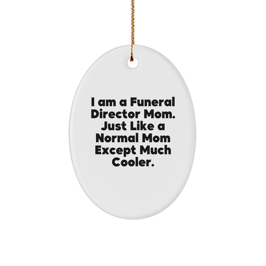 Gifts from Men for Women Funeral Director Christmas Unique Oval Ornament Funny Quote Mom Much Cooler - Image 1