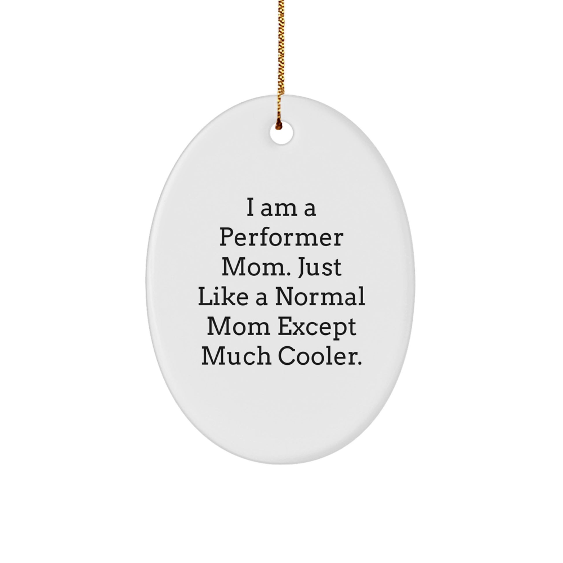 Funny Performer Mom Oval Ornament Gifts from Friends for Women - Unique Christmas Decorations - Image 1