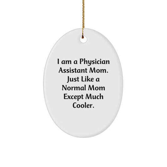 Funny Physician Assistant Mom Gifts for Women - Oval Ornament, White, Cute, Perfect for Christmas Unique Gifts from Family, Friends, Coworkers, Men, Women - Image 1