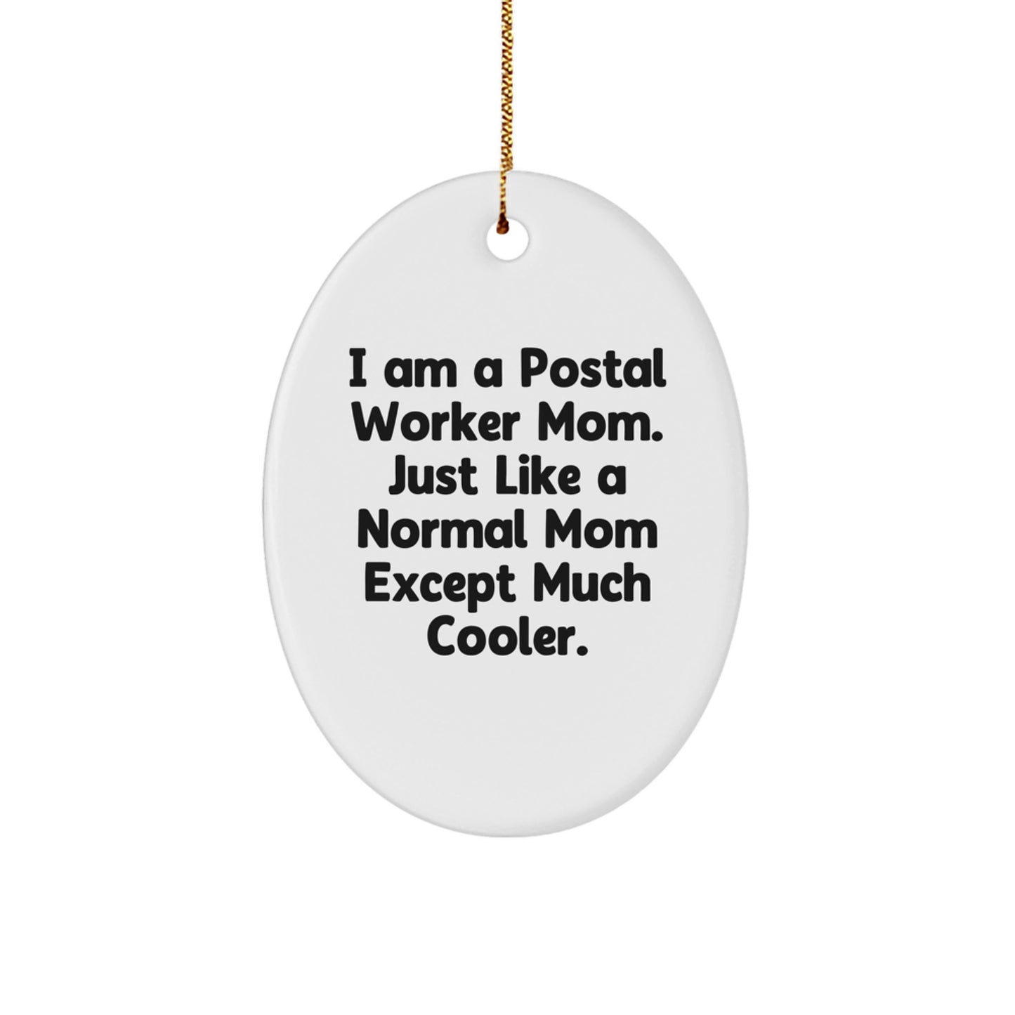 Gifts from Family for a Cool Postal Worker Mom - Oval Ornament, White, Christmas Unique Gifts, Funny Quote - Image 1