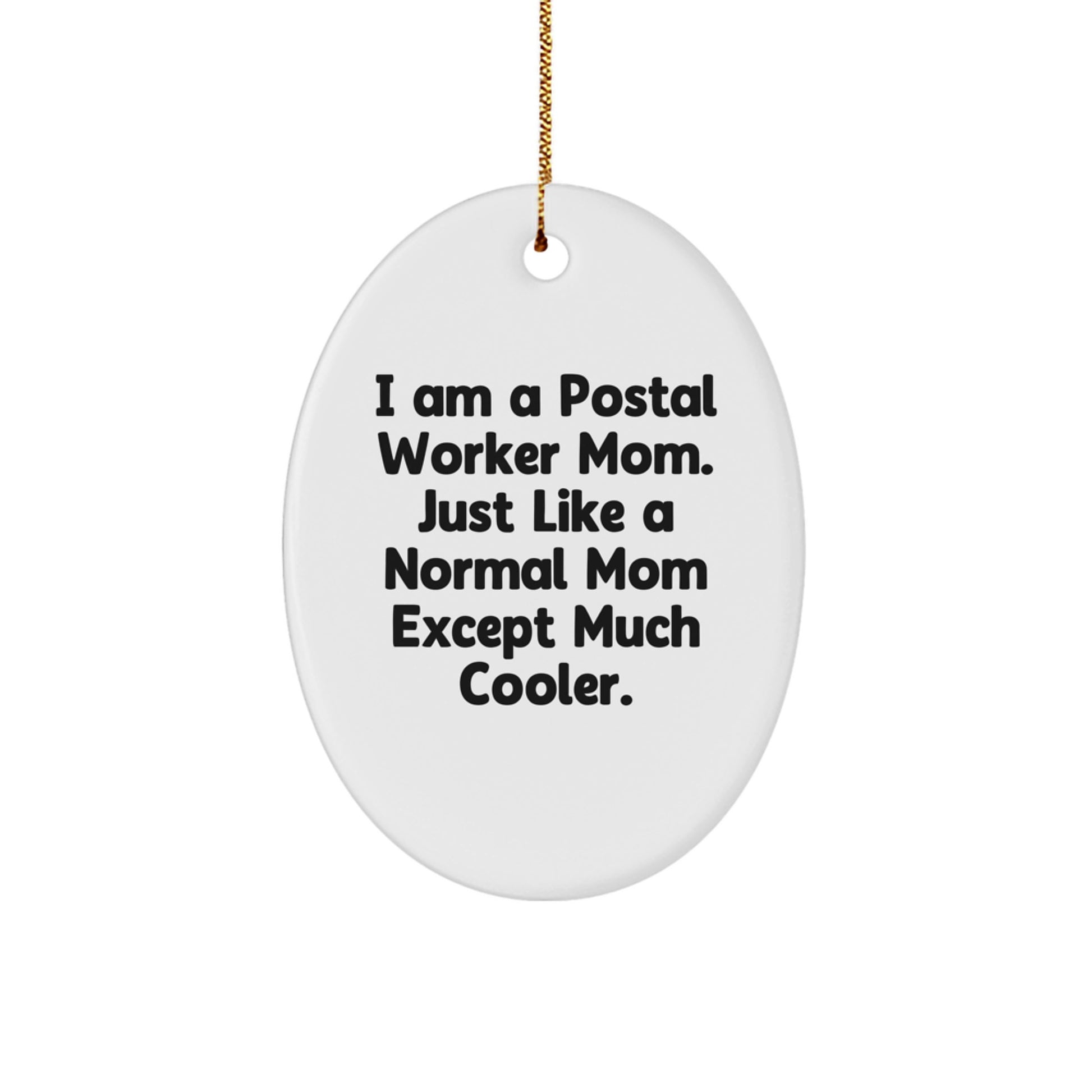 Gifts from Family for a Cool Postal Worker Mom - Oval Ornament, White, Christmas Unique Gifts, Funny Quote - Image 1