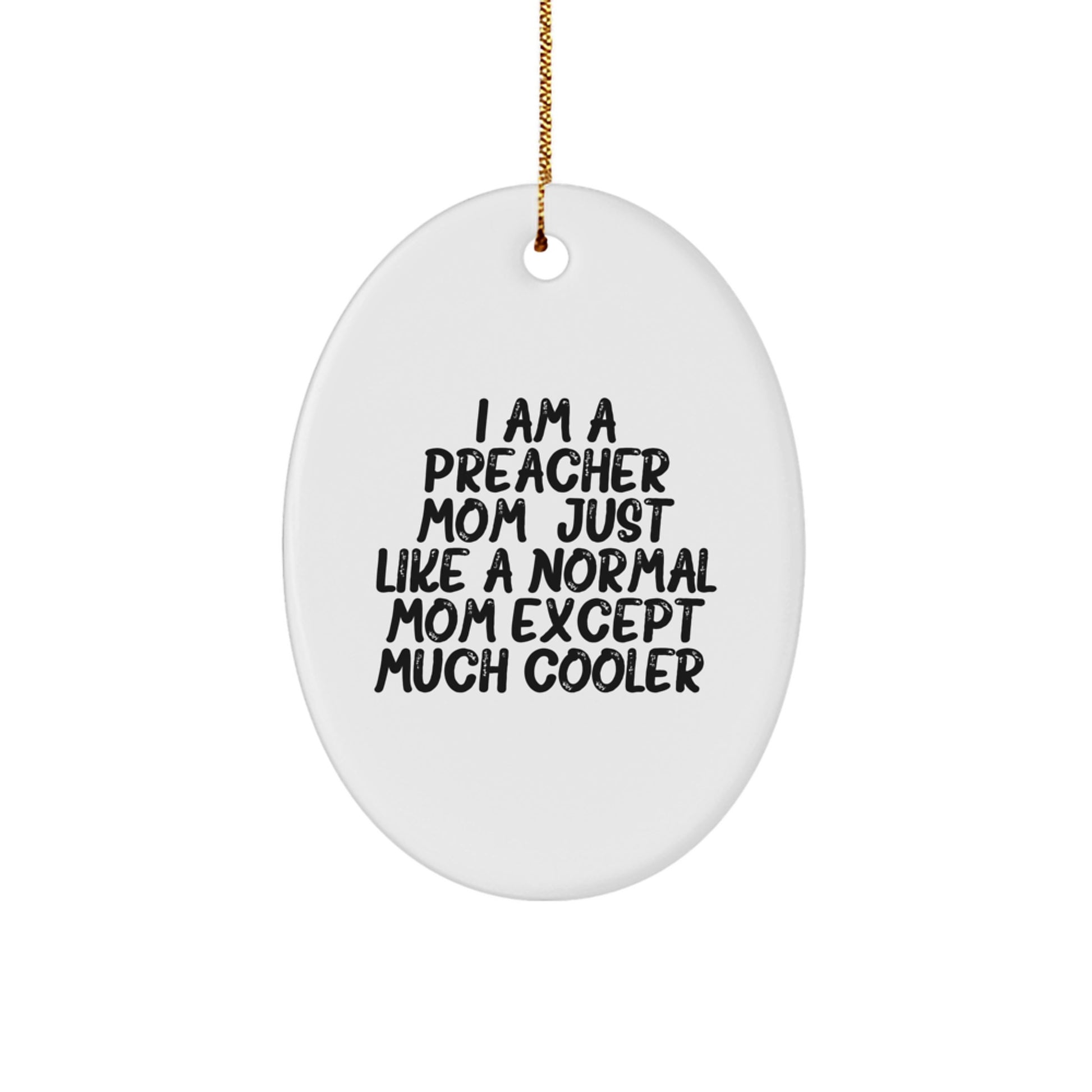 Funny Preacher Mom Gifts from Family to Preacher, Unique Oval Ornament Christmas Unique Gifts for Preacher, I Am A Preacher Mom - Image 1