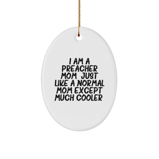 Funny Preacher Mom Gifts from Family to Preacher, Unique Oval Ornament Christmas Unique Gifts for Preacher, I Am A Preacher Mom - Image 1