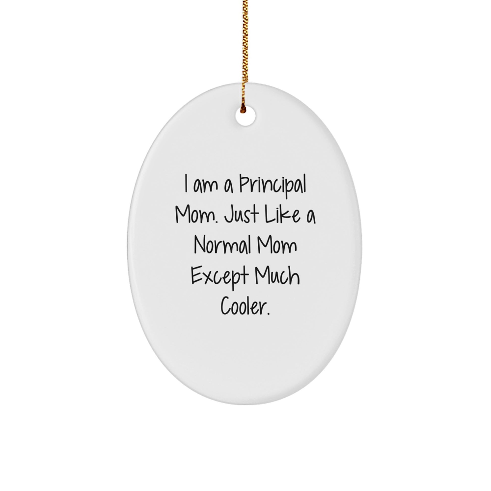 Funny Principal Mom Gifts Christmas Oval Ornament - 'I Am A Principal Mom' Quote, Gifts from Family to Principal, Christmas Unique Gifts for Women Principal - Image 1