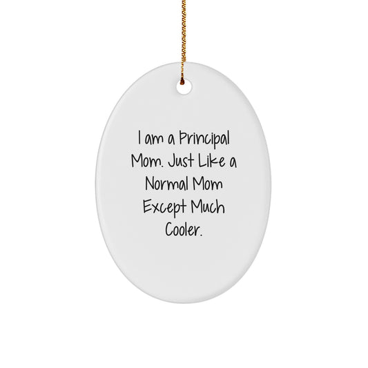 Funny Principal Mom Gifts Christmas Oval Ornament - 'I Am A Principal Mom' Quote, Gifts from Family to Principal, Christmas Unique Gifts for Women Principal - Image 1