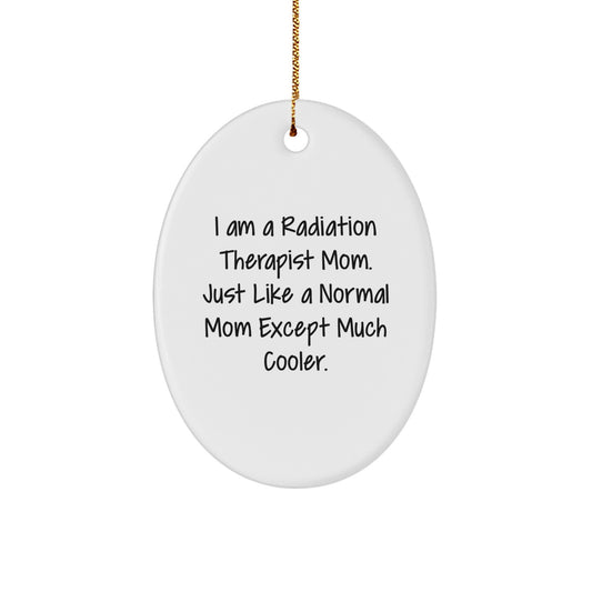 Radiation Therapist Mom Oval Ornament Funny Quote Christmas Unique Gifts for Radiation Therapist from Friends Family - Image 1