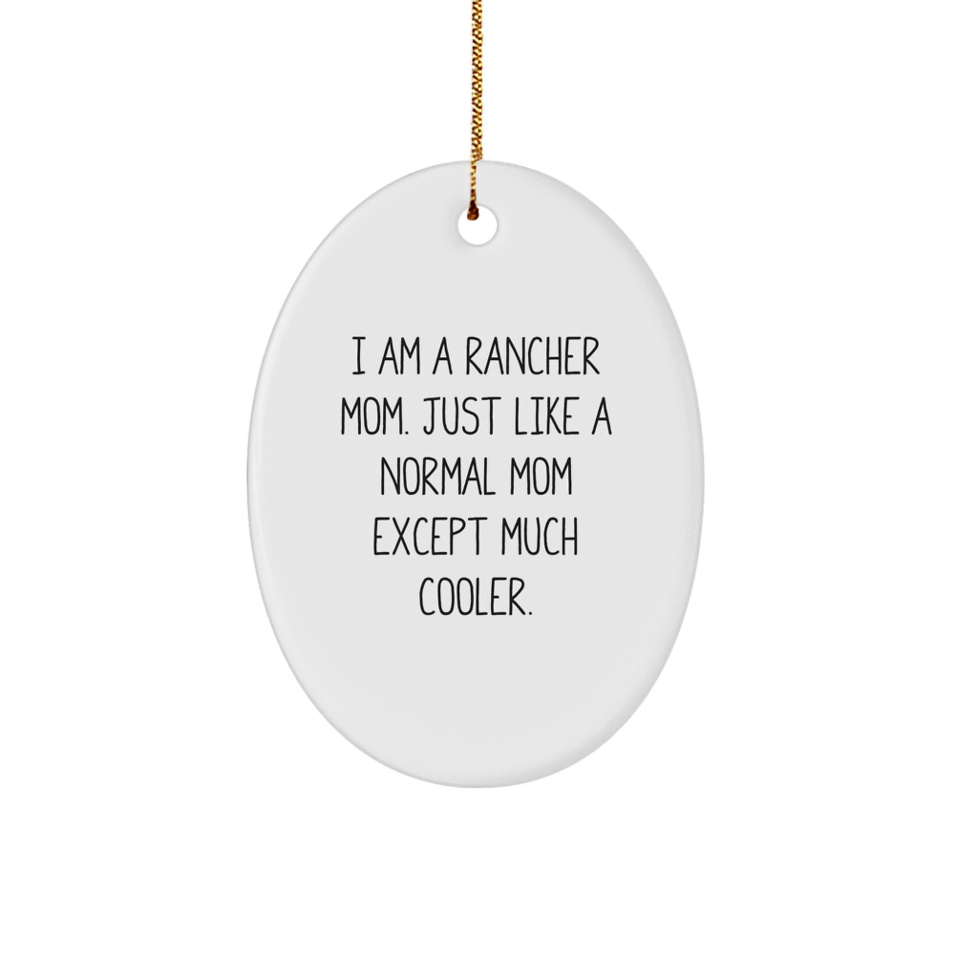 Funny Rancher Mom Gifts from Friends to Family Members for Christmas Unique Rancher Oval Ornament - Image 1
