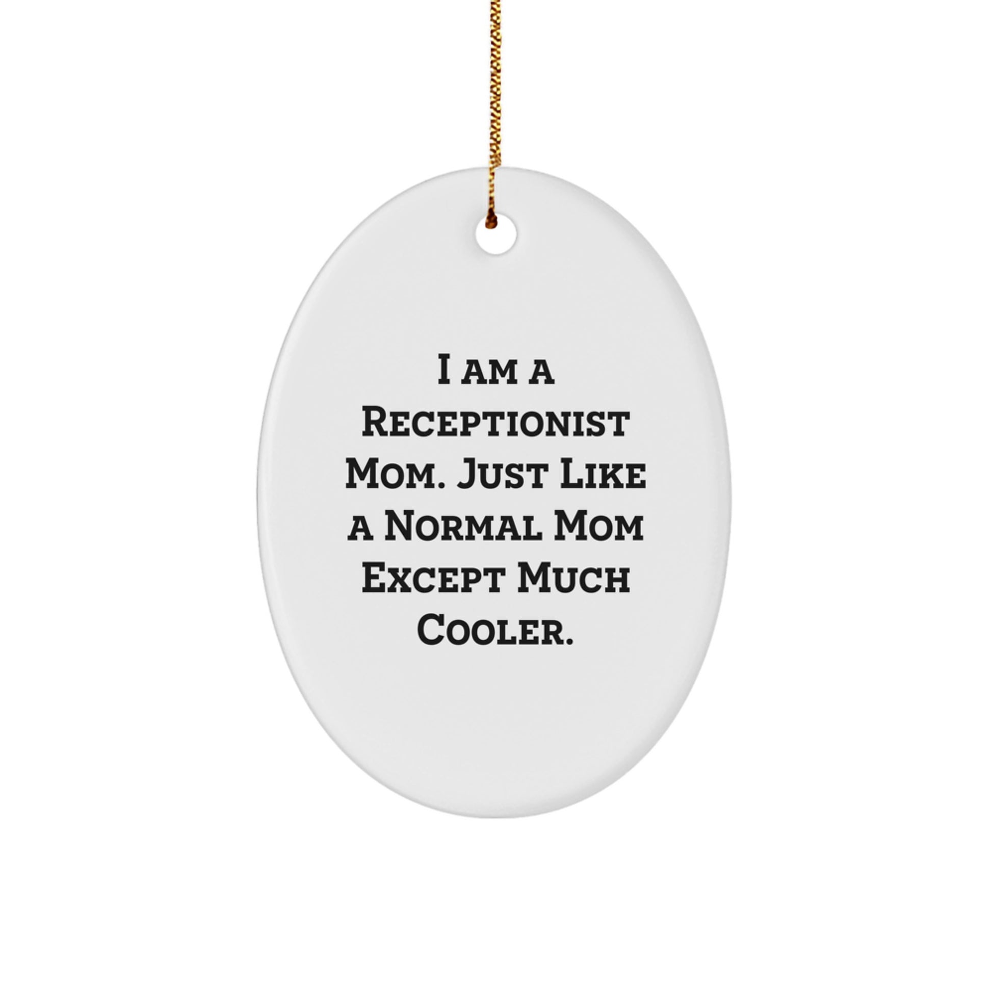 Funny Receptionist Christmas Unique Gift for Coworkers - Oval Ornament Gifts from Friends - I Am A Receptionist Mom - Image 1