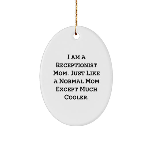 Funny Receptionist Christmas Unique Gift for Coworkers - Oval Ornament Gifts from Friends - I Am A Receptionist Mom - Image 1