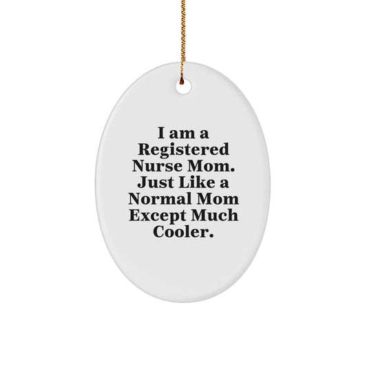 Funny Registered Nurse Mom Gifts for Registered Nurses, Oval Ornament with Humorous Quote, Unique Christmas Unique Gifts from Friends to Nursing Professionals - Image 1