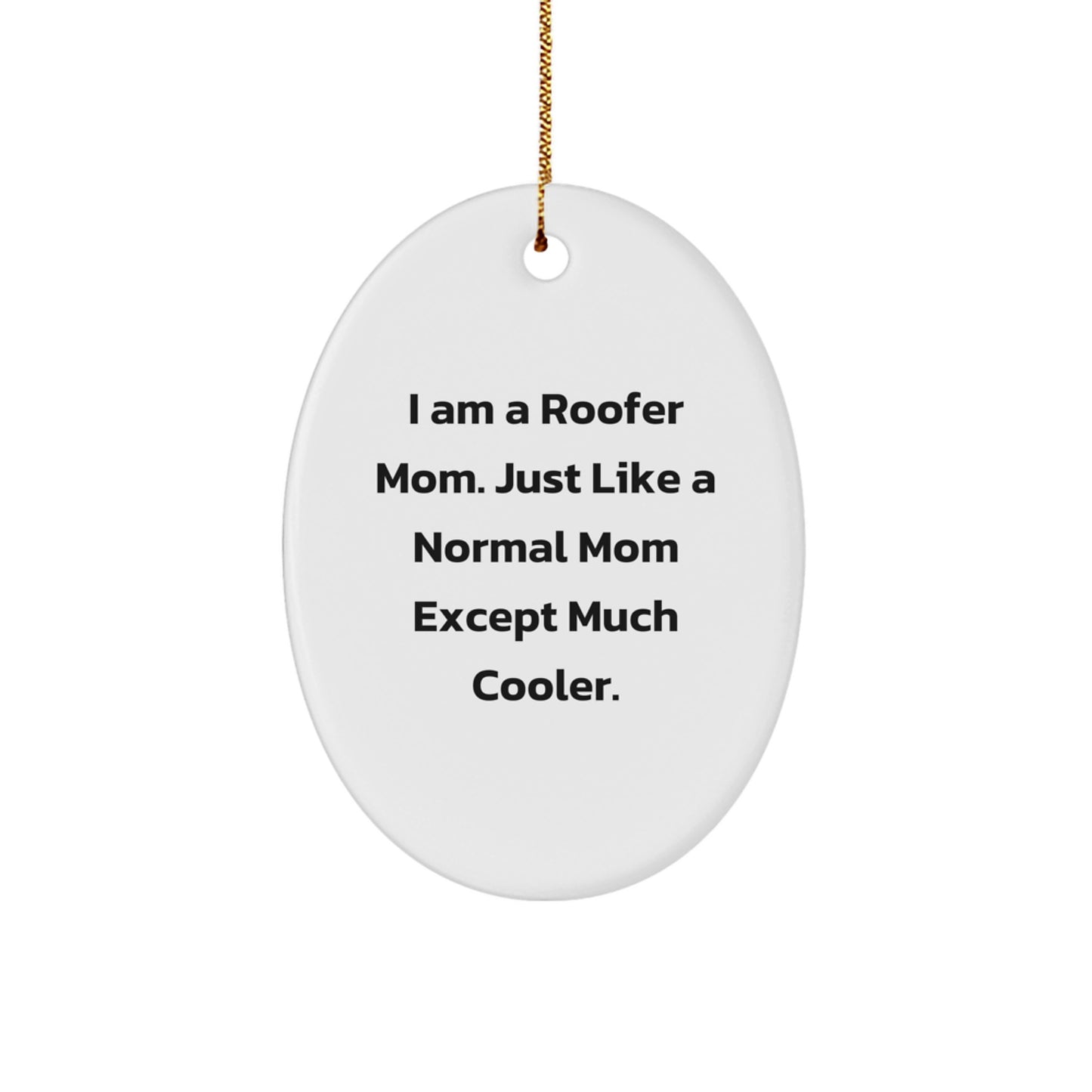 Roofer Mom's Funny Oval Ornament, Gifts for Roofer, Unique Christmas Unique Gifts from Mom - Image 1