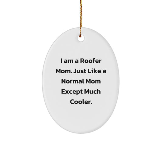 Roofer Mom's Funny Oval Ornament, Gifts for Roofer, Unique Christmas Unique Gifts from Mom - Image 1