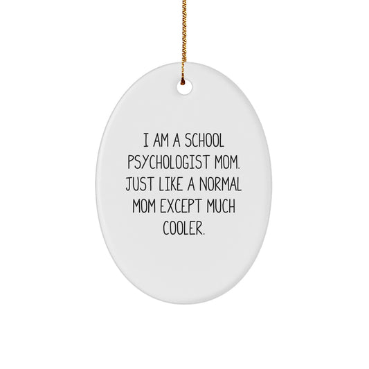 Funny School Psychologist Mom Gifts for Christmas Oval Ornament for School Psychologist Mom from Mom, School Psychologist Mom Christmas Unique Gifts, School Psychologist Mom Oval Ornament - Image 1