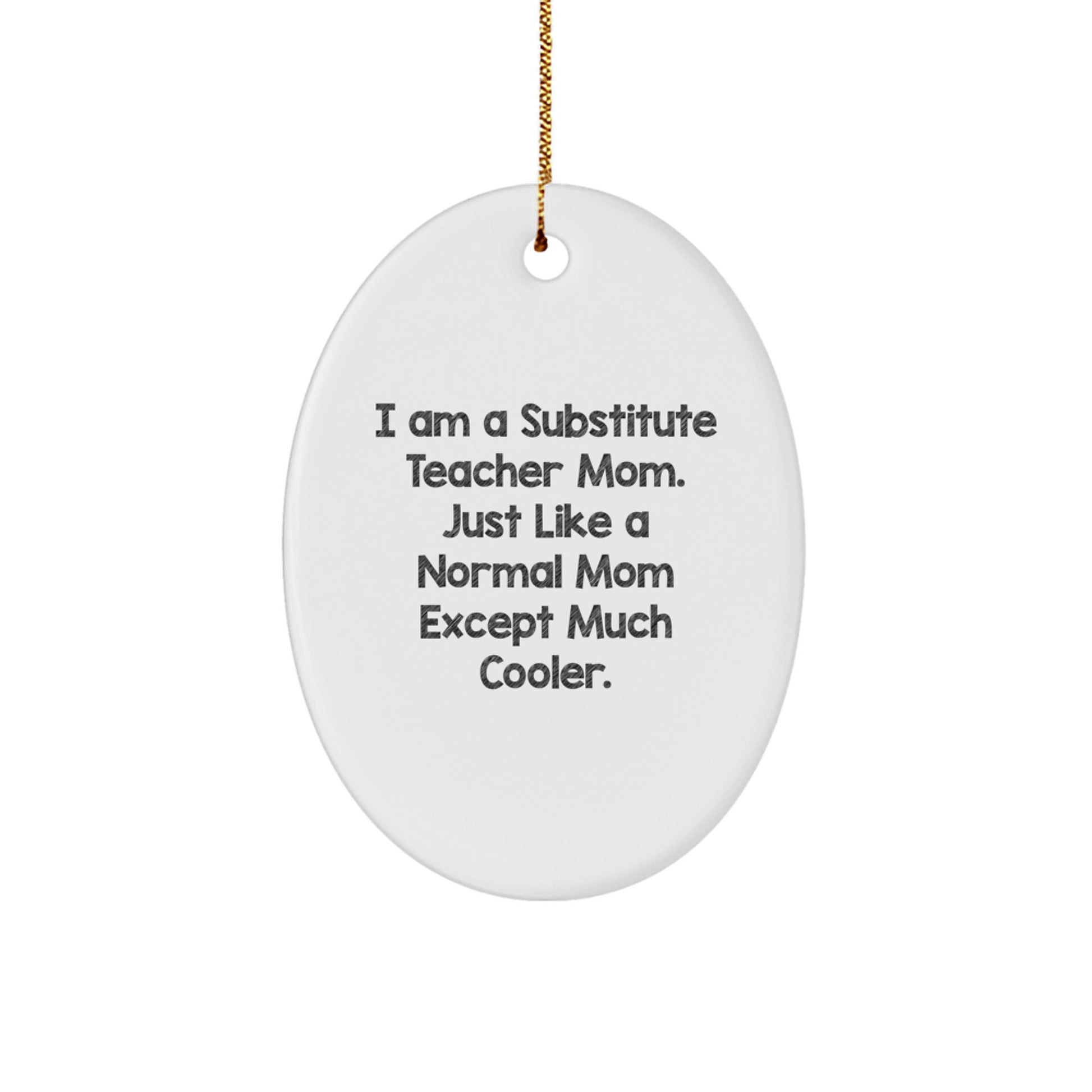 Funny Substitute Teacher Mom Gift, Oval Ornament, Christmas Unique Gifts from Family, for Substitute Teacher - Image 1