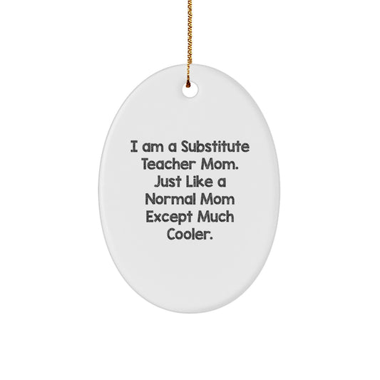 Funny Substitute Teacher Mom Gift, Oval Ornament, Christmas Unique Gifts from Family, for Substitute Teacher - Image 1