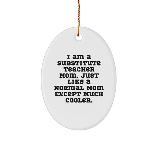 Funny Substitute Teacher Mom Gifts from Friends for Christmas Unique Decorations Oval Ornament - Image 1