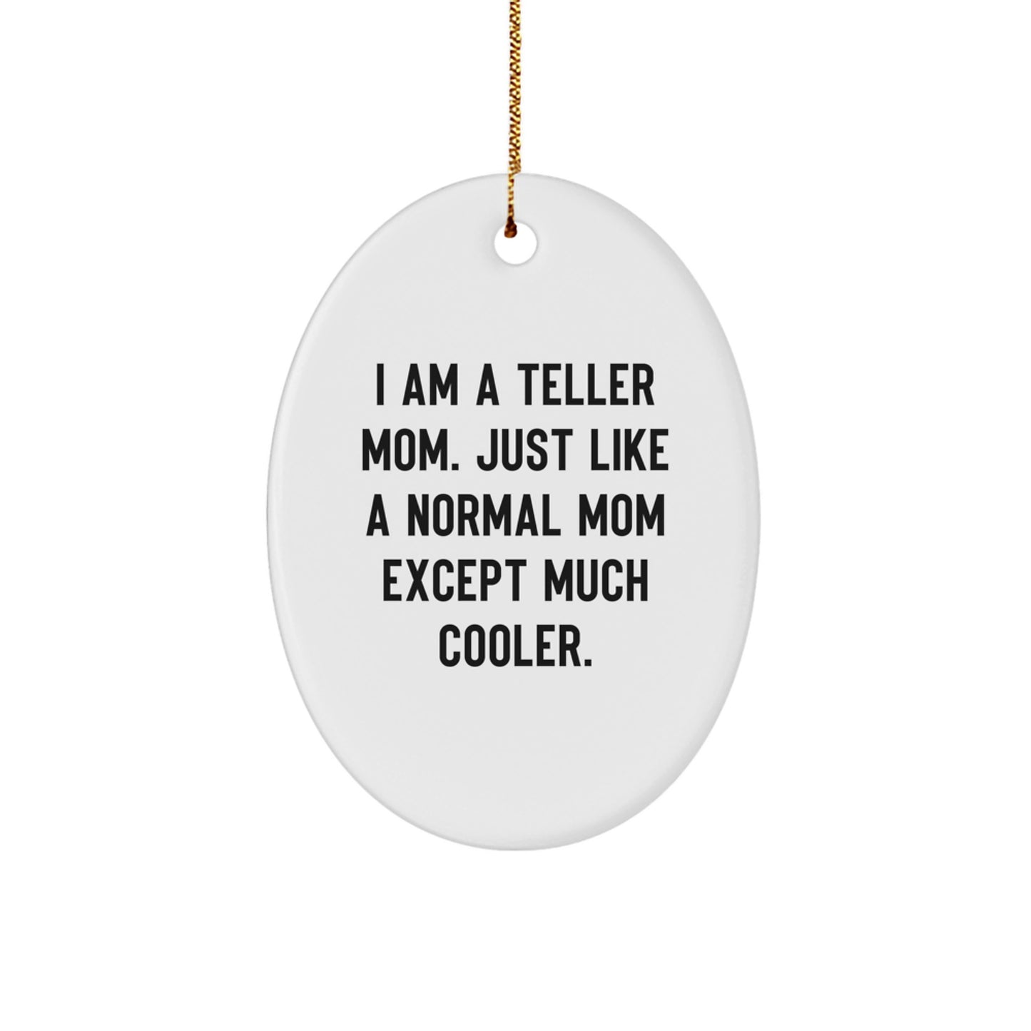 Funny Teller Mom Oval Ornament, Gifts from Mom to Teller, Unique Christmas Unique Gifts for Teller, Oval Ornament with Festive Gold Cord, Teller Mom Decorations - Image 1