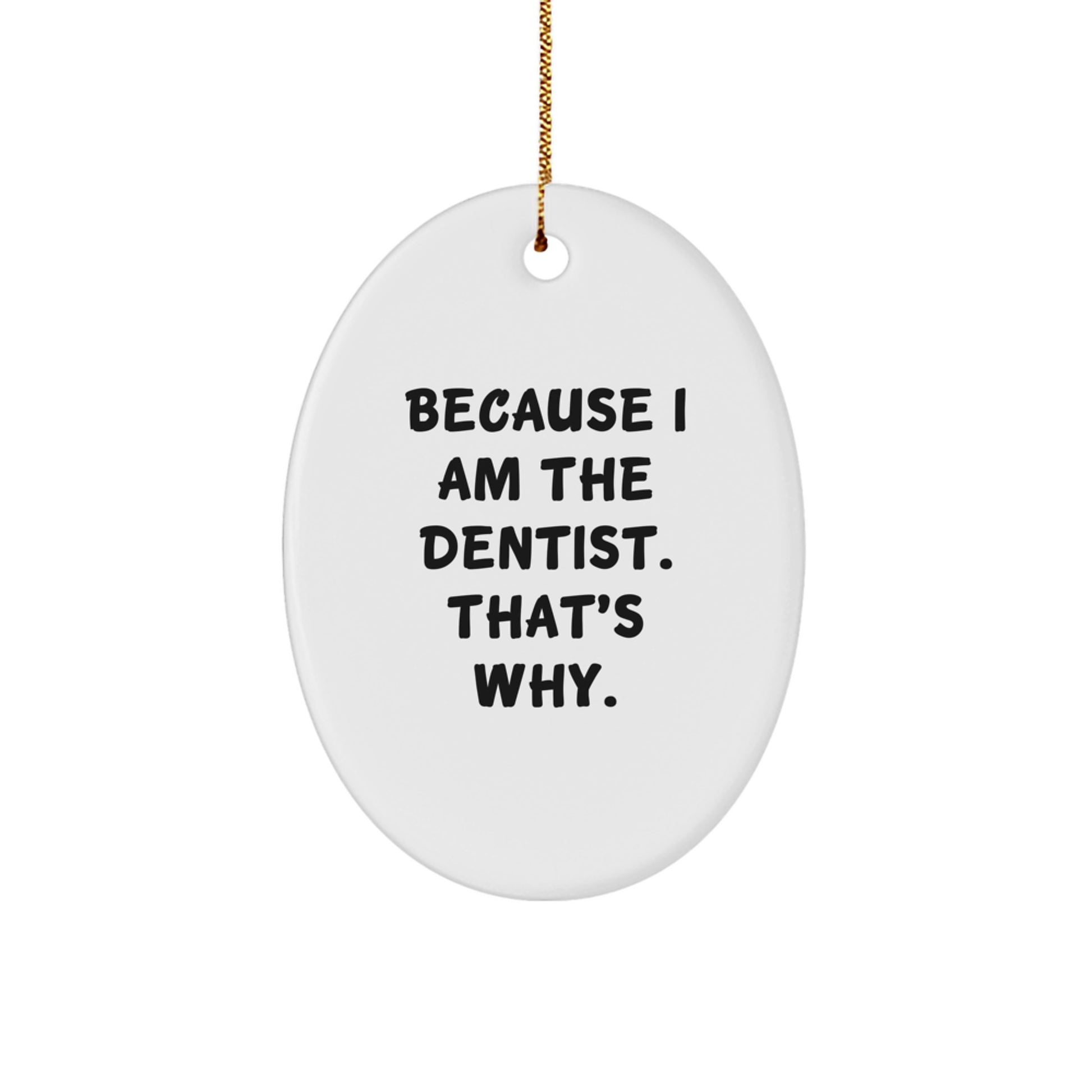 Funny Dentist Gifts from Men to Friends - Oval Ornament for Dentist Christmas Unique Gifts - Image 1