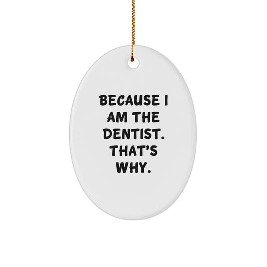 Funny Dentist Gifts from Men to Friends - Oval Ornament for Dentist Christmas Unique Gifts - Image 1