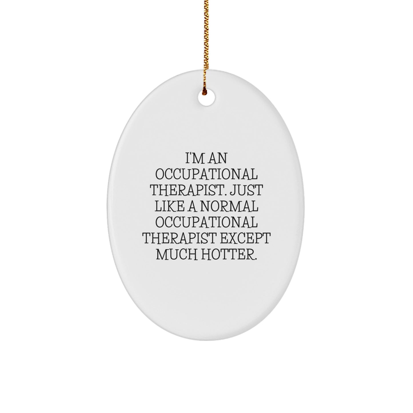 Funny Occupational Therapist Gifts for Occupational Therapists, Cute Oval Ornament with Inspirational Quote, Gifts from Family to Occupational Therapist Christmas Unique Gifts - Image 1