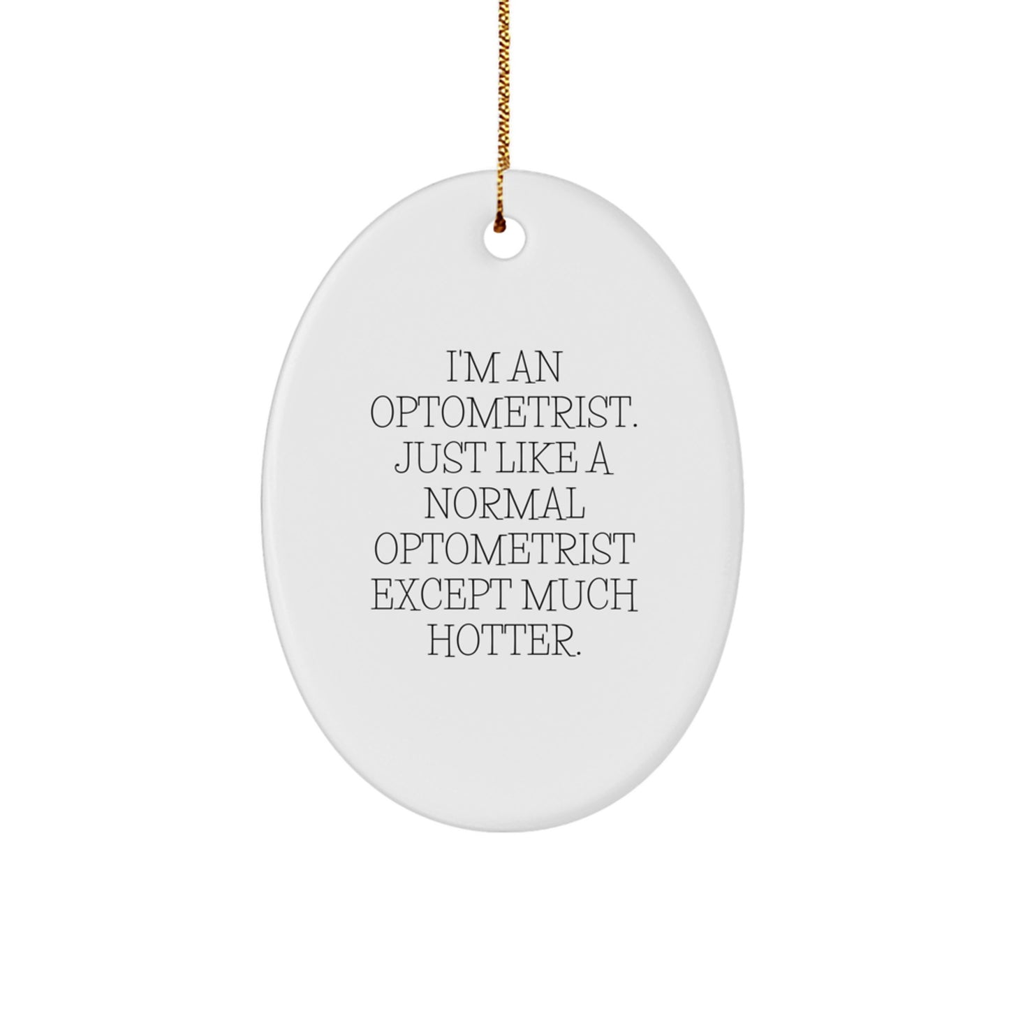 Funny Optometrist Gifts from Friends for Men Women Christmas Unique Oval Ornament with Hotter Doc Quote - Image 1