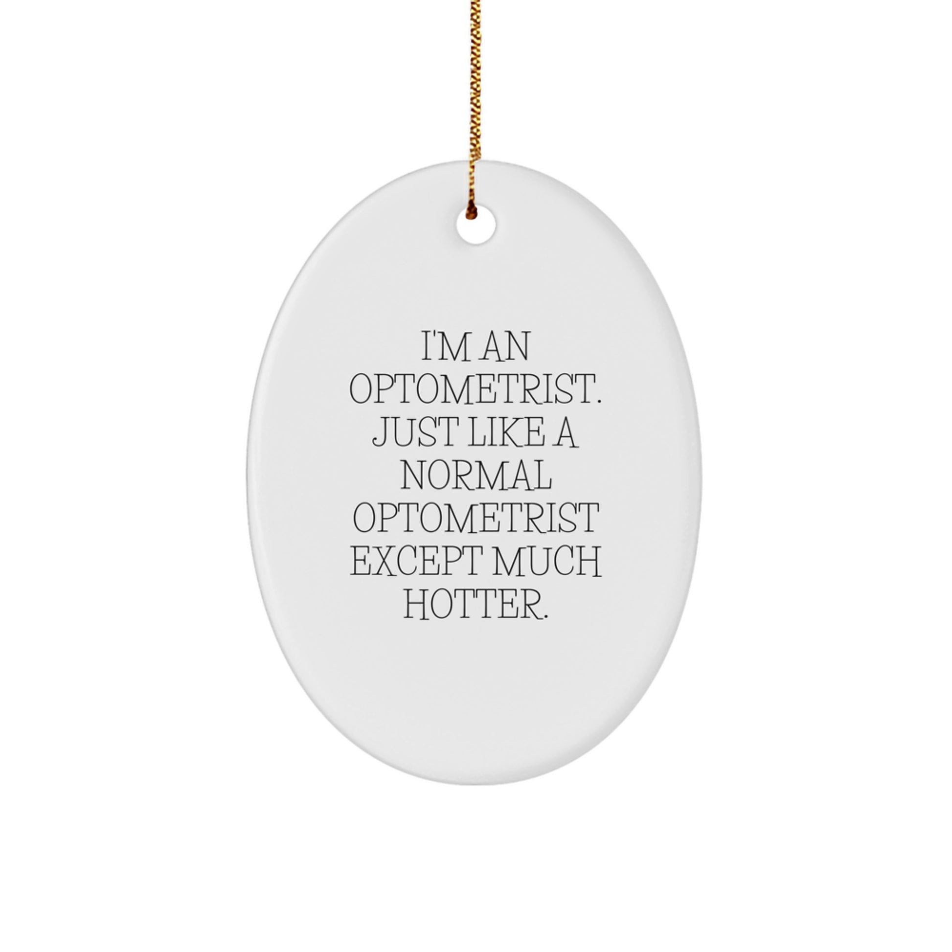 Funny Optometrist Gifts from Friends for Men Women Christmas Unique Oval Ornament with Hotter Doc Quote - Image 1