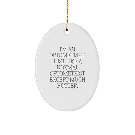 Funny Optometrist Gifts from Friends for Men Women Christmas Unique Oval Ornament with Hotter Doc Quote - Image 1