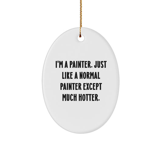 Funny Painter Oval Ornament Unique Christmas Unique Gifts from Friends, Family, or Coworkers for Painter Men or Women - Image 1